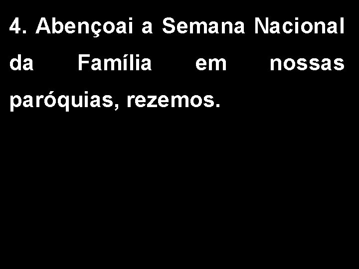 4. Abençoai a Semana Nacional da Família em paróquias, rezemos. nossas 