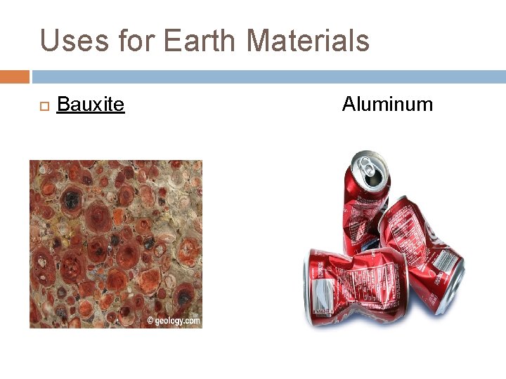 Uses for Earth Materials Bauxite Aluminum 