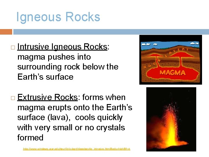 Igneous Rocks � � Intrusive Igneous Rocks: magma pushes into surrounding rock below the