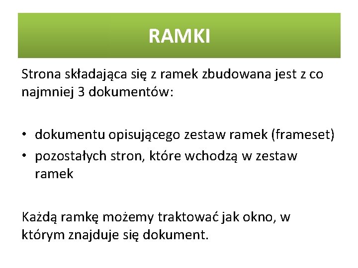 RAMKI Strona składająca się z ramek zbudowana jest z co najmniej 3 dokumentów: •