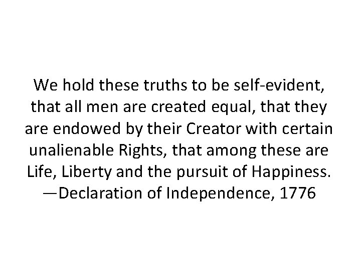 We hold these truths to be self-evident, that all men are created equal, that