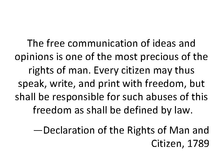 The free communication of ideas and opinions is one of the most precious of