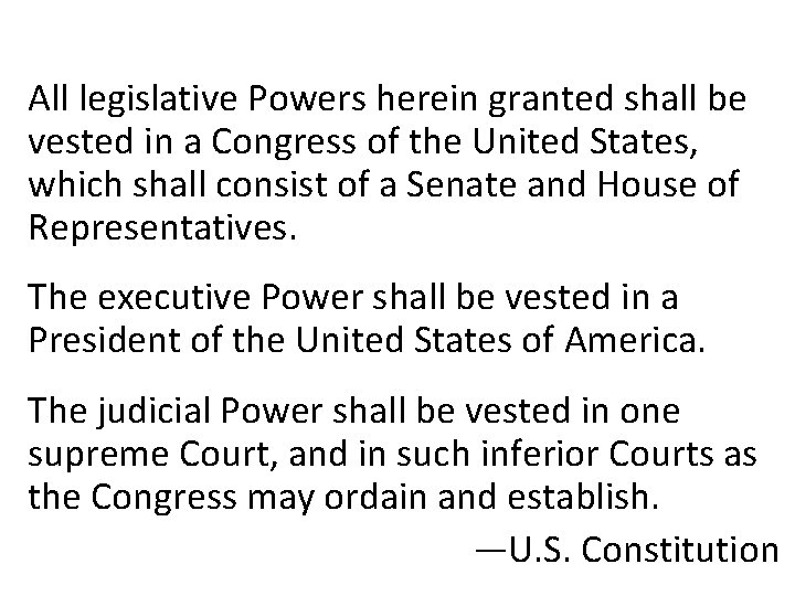 All legislative Powers herein granted shall be vested in a Congress of the United