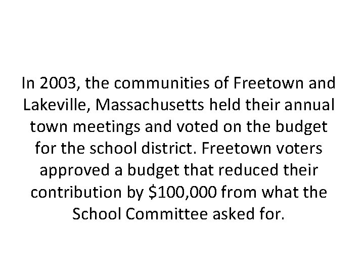 In 2003, the communities of Freetown and Lakeville, Massachusetts held their annual town meetings