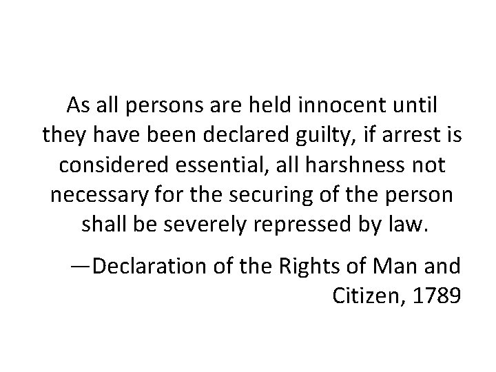 As all persons are held innocent until they have been declared guilty, if arrest