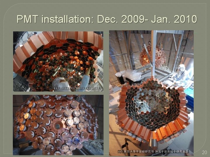 PMT installation: Dec. 2009 - Jan. 2010 20 