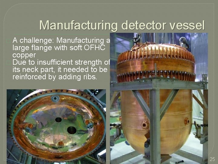 Manufacturing detector vessel �A challenge: Manufacturing a large flange with soft OFHC copper �