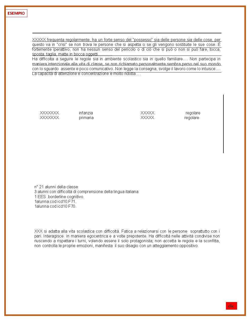 ESEMPIO XXXXX frequenta regolarmente, ha un forte senso del “possesso” sia delle persone sia ESEMPIO XXXXX frequenta regolarmente, ha un forte senso del “possesso” sia delle persone sia