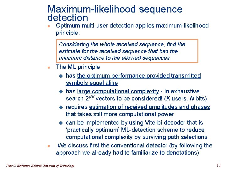 Maximum-likelihood sequence detection n Optimum multi-user detection applies maximum-likelihood principle: Considering the whole received