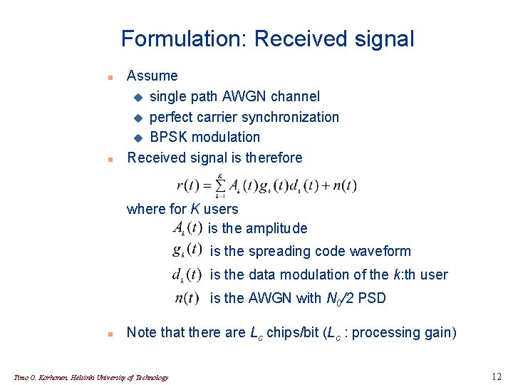 Formulation: Received signal n n Assume u single path AWGN channel u perfect carrier