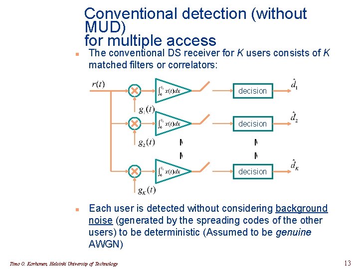 Conventional detection (without MUD) for multiple access n The conventional DS receiver for K