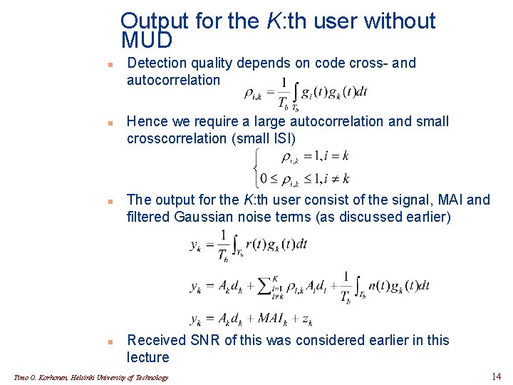 Output for the K: th user without MUD n n Detection quality depends on