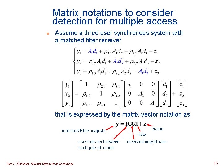 Matrix notations to consider detection for multiple access n Assume a three user synchronous