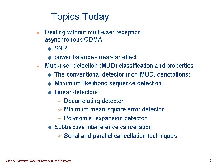 Topics Today n n Dealing without multi-user reception: asynchronous CDMA u SNR u power