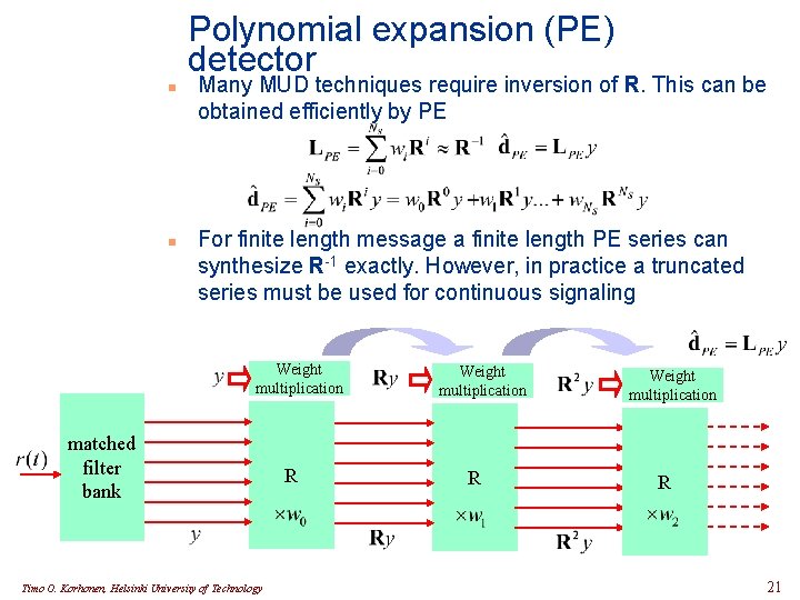 Polynomial expansion (PE) detector n n Many MUD techniques require inversion of R. This