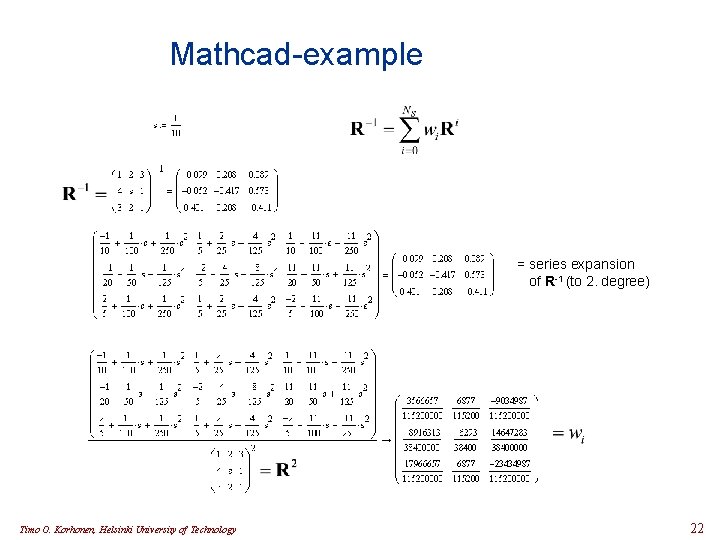 Mathcad-example = series expansion of R-1 (to 2. degree) Timo O. Korhonen, Helsinki University