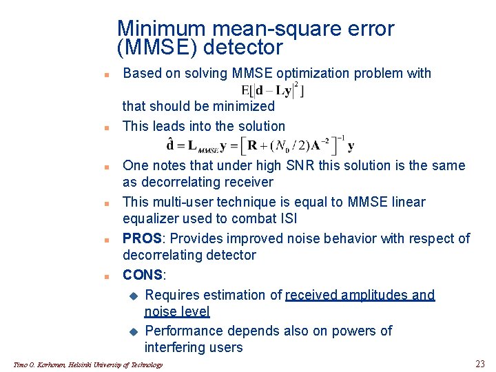 Minimum mean-square error (MMSE) detector n Based on solving MMSE optimization problem with n