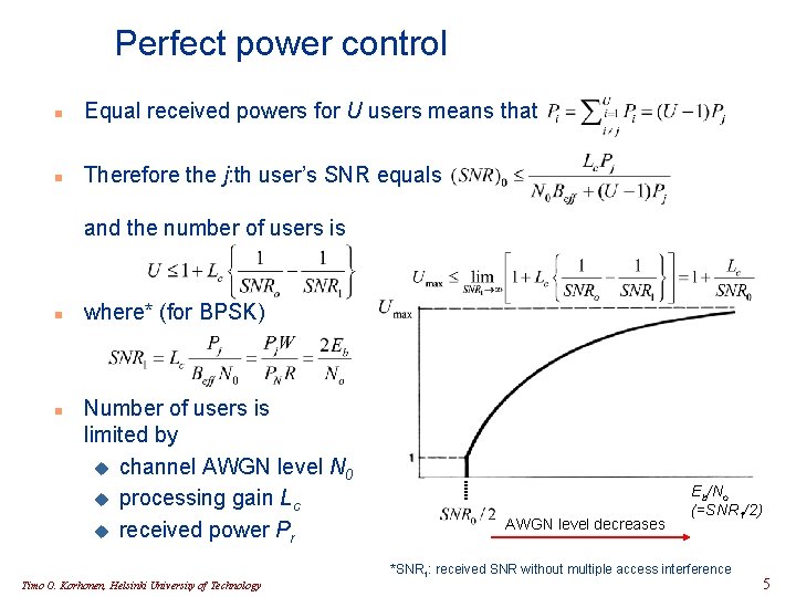 Perfect power control n Equal received powers for U users means that n Therefore