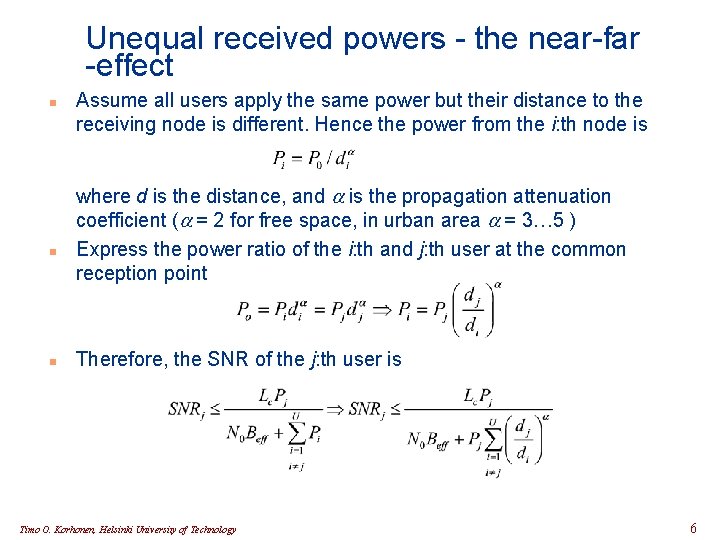Unequal received powers - the near-far -effect n n n Assume all users apply