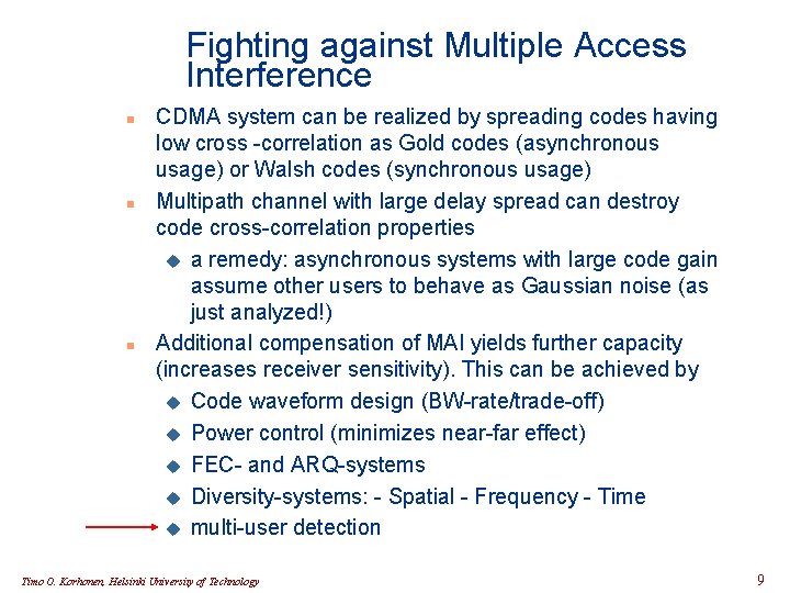 Fighting against Multiple Access Interference n n n CDMA system can be realized by