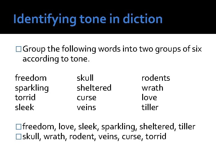 Identifying tone in diction �Group the following words into two groups of six according