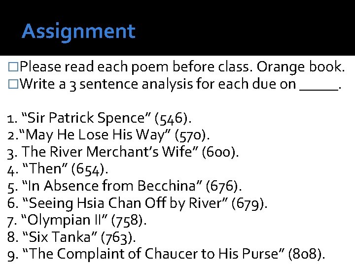 Assignment �Please read each poem before class. Orange book. �Write a 3 sentence analysis
