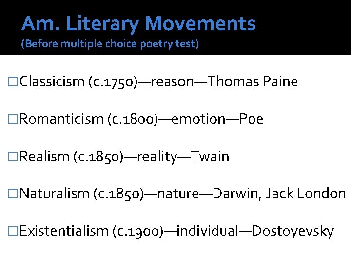 Am. Literary Movements (Before multiple choice poetry test) �Classicism (c. 1750)—reason—Thomas Paine �Romanticism (c.