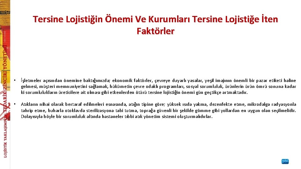 Tersine Lojistiğin Önemi Ve Kurumları Tersine Lojistiğe İten Faktörler • İşletmeler açısından önemine baktığımızda;