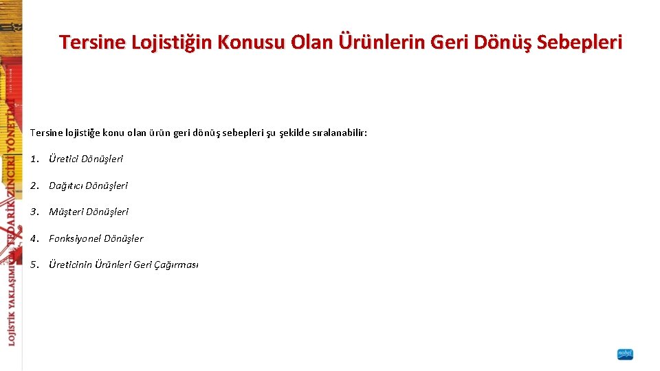 Tersine Lojistiğin Konusu Olan Ürünlerin Geri Dönüş Sebepleri Tersine lojistiğe konu olan ürün geri