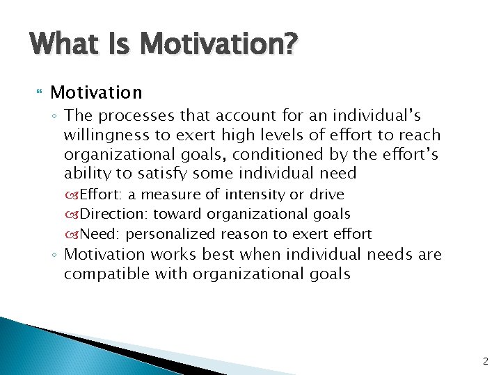 What Is Motivation? Motivation ◦ The processes that account for an individual’s willingness to