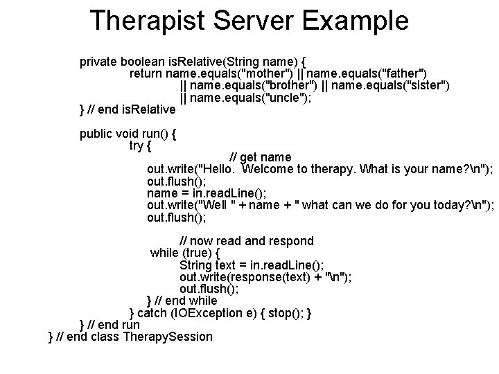 Therapist Server Example private boolean is. Relative(String name) { return name. equals("mother") || name.