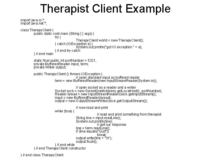 Therapist Client Example import java. io. *; import java. net. *; class Therapy. Client