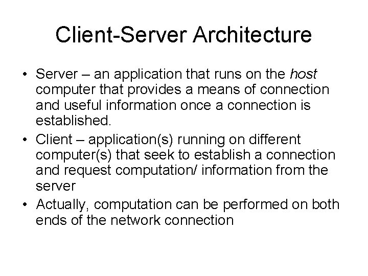 Client-Server Architecture • Server – an application that runs on the host computer that