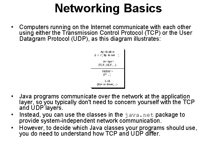 Networking Basics • Computers running on the Internet communicate with each other using either