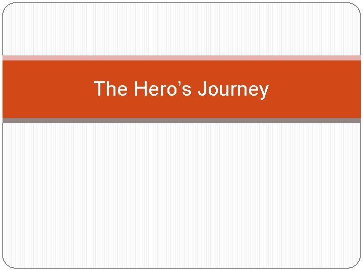 The Hero’s Journey 