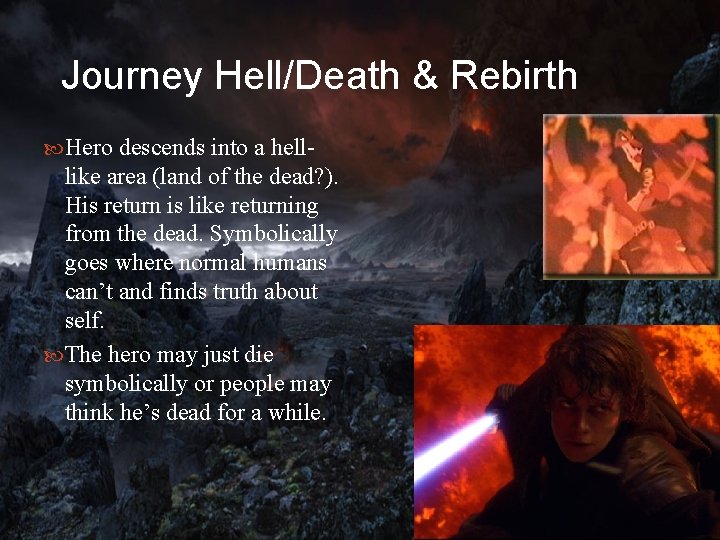 Journey Hell/Death & Rebirth Hero descends into a hell- like area (land of the