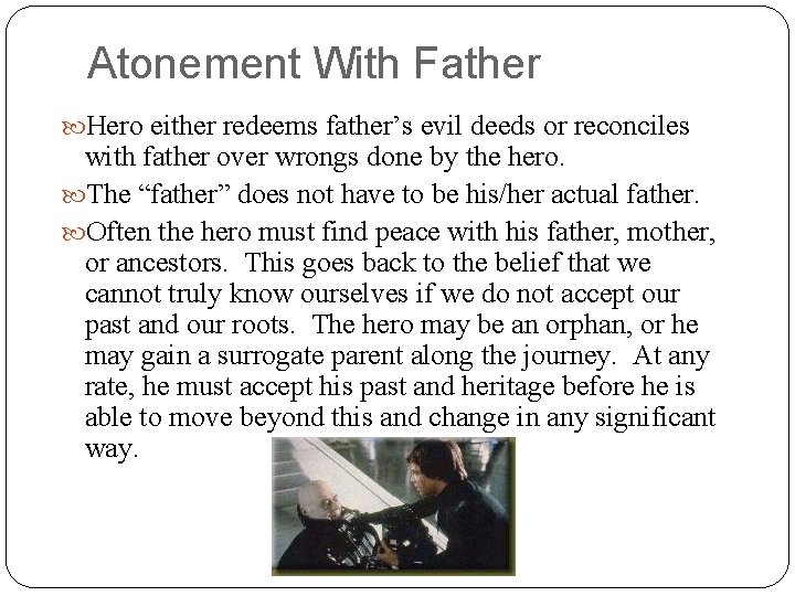 Atonement With Father Hero either redeems father’s evil deeds or reconciles with father over