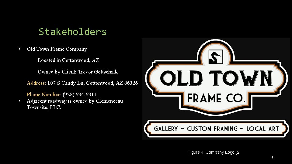 Stakeholders • Old Town Frame Company Located in Cottonwood, AZ Owned by Client: Trevor