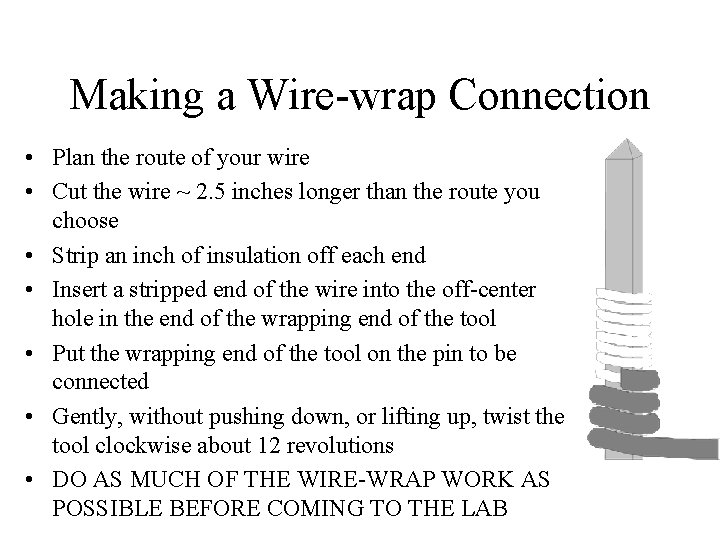 Making a Wire-wrap Connection • Plan the route of your wire • Cut the
