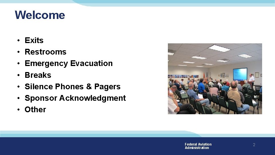 Welcome • • Exits Restrooms Emergency Evacuation Breaks Silence Phones & Pagers Sponsor Acknowledgment Welcome • • Exits Restrooms Emergency Evacuation Breaks Silence Phones & Pagers Sponsor Acknowledgment