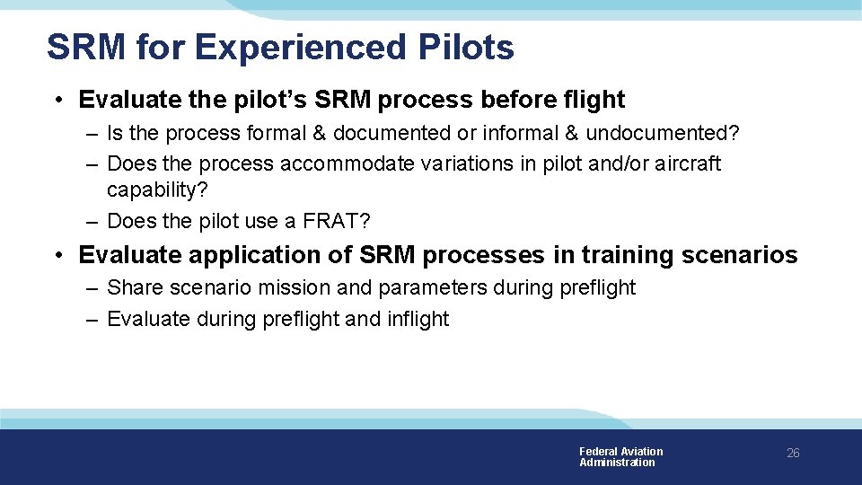 SRM for Experienced Pilots • Evaluate the pilot’s SRM process before flight – Is SRM for Experienced Pilots • Evaluate the pilot’s SRM process before flight – Is