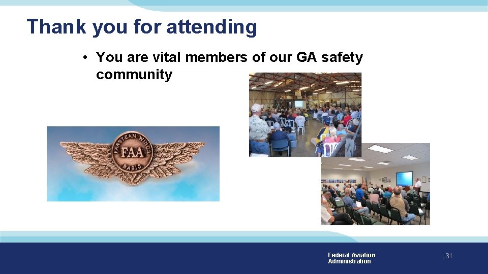 Thank you for attending • You are vital members of our GA safety community Thank you for attending • You are vital members of our GA safety community