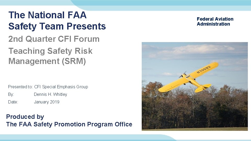 The National FAA Safety Team Presents 2 nd Quarter CFI Forum Teaching Safety Risk The National FAA Safety Team Presents 2 nd Quarter CFI Forum Teaching Safety Risk