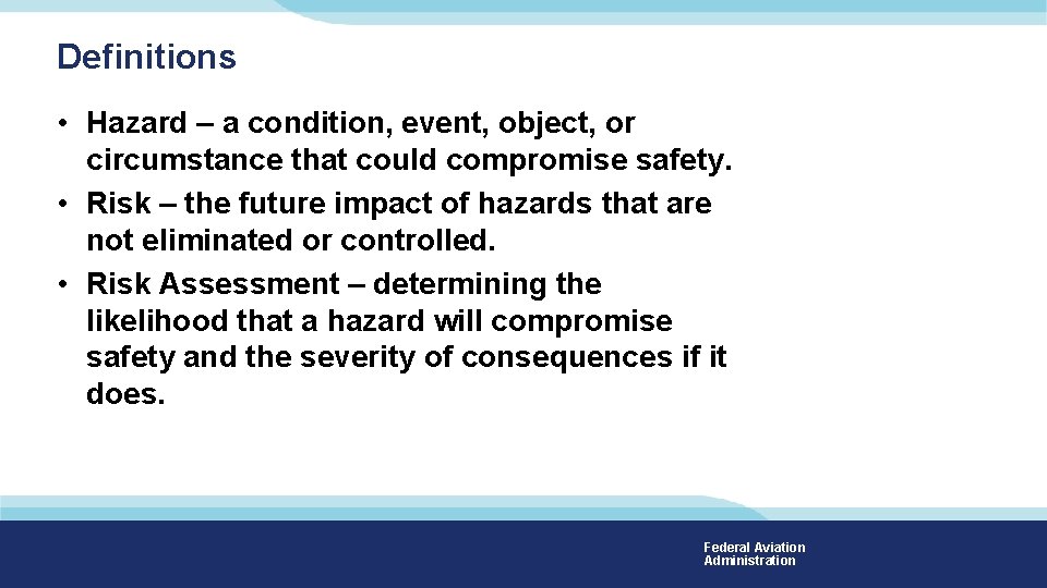 Definitions • Hazard – a condition, event, object, or circumstance that could compromise safety. Definitions • Hazard – a condition, event, object, or circumstance that could compromise safety.