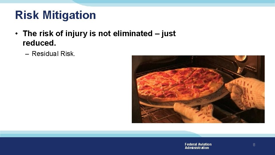 Risk Mitigation • The risk of injury is not eliminated – just reduced. – Risk Mitigation • The risk of injury is not eliminated – just reduced. –