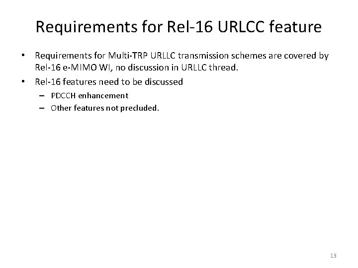 Requirements for Rel-16 URLCC feature • Requirements for Multi-TRP URLLC transmission schemes are covered Requirements for Rel-16 URLCC feature • Requirements for Multi-TRP URLLC transmission schemes are covered