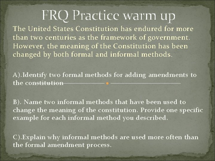 FRQ Practice warm up The United States Constitution has endured for more than two