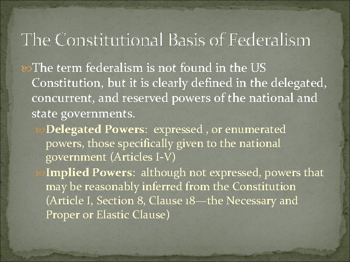 The Constitutional Basis of Federalism The term federalism is not found in the US