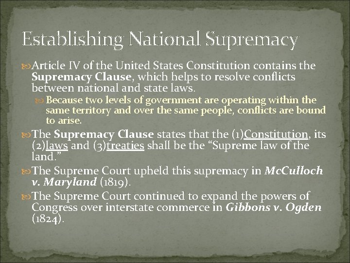 Establishing National Supremacy Article IV of the United States Constitution contains the Supremacy Clause,