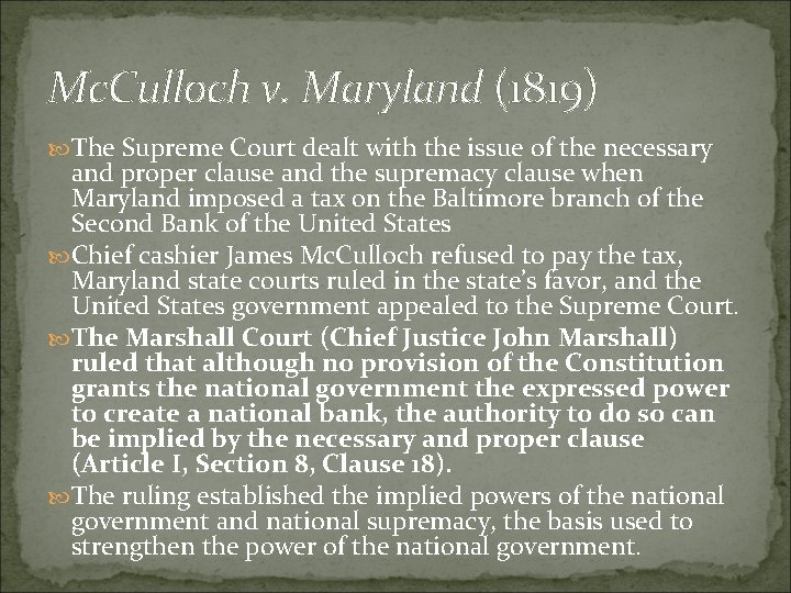 Mc. Culloch v. Maryland (1819) The Supreme Court dealt with the issue of the